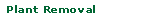 Plant Removal
